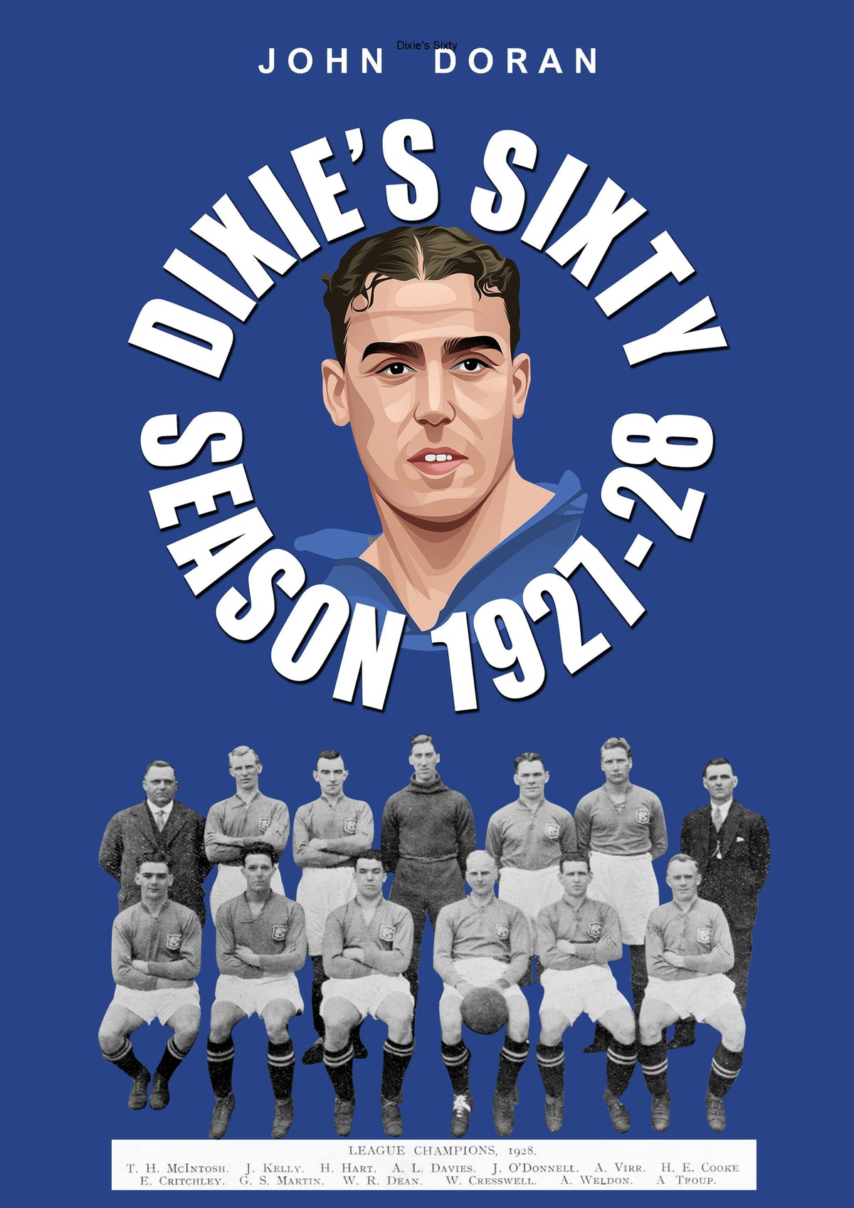 Retrotext Dixie's Sixty book cover featuring an illustration of Dixie Dean above a 1928 Everton team photograph
